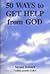 Fifty Ways to Get Help from God