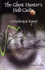 The Ghost Hunter's Field Guide: Gettysburg & Beyond The Ghost Hunter's Field Guide: Gettysburg & Beyond