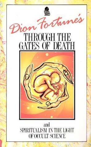 Through the Gates of Death and Spiritualism in the Light of Occult Science (Paperback)