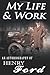 My Life & Work - An Autobiography of Henry Ford by Henry Ford