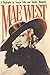 Mae West: The Lies, the Legends, the Truths