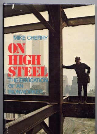 On High Steel : The Education of an Ironworker