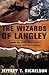 The Wizards Of Langley: Inside The CIA's Directorate Of Science And Technology