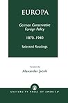 Europa: German Conservative Foreign Policy 1870-1940