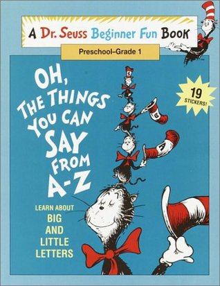Oh, The Things You Can Say from A - Z (A Dr. Seuss Beginner Fun Book, Preschool - Grade 1)