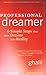 Professional Dreamer: 6 Simple Steps That Turn Dreams Into Reality