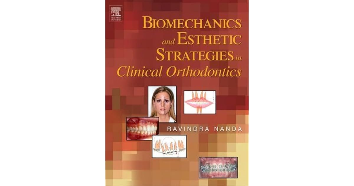 Biomechanics and Esthetic Strategies in Clinical Orthodontics by Ravindra Nanda