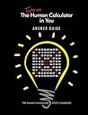 Turn on The Human Calculator in You Answer Guide: The Human Calculator Answer Guide Turn on The Human Calculator in You Answer Guide: The Human Calculator Answer Guide