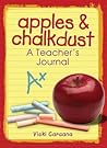 Apples & Chalkdust: A Teacher's Journal (Apples & Chalkdust Series)