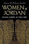 Women of the Jordan: Islam, Labor, and the Law (Gender, Culture, and Politics in the Middle East)