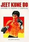 Jeet Kune Do: Entering to Trapping to Grappling Jeet Kune Do: Entering to Trapping to Grappling