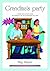 Grandma's Party : Practical...