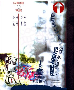 Free Agents: A History of Washington, D.C. Graffiti (Paperback)