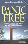 Panic Free, Eliminate Anxiety/Panic Attacks Without Drugs and Take Control of Your Life