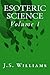 Esoteric Science: Volume 1