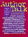 Author Talk: Conversations With Judy Blume, Bruce Brooks, Karen Cushman, Russell Freedman, Lee Bennett Hopkins, James Howe, Johanna Hurwitz, E.l. Konigsburg, Lois Lowry, Ann M. Martin,and others
