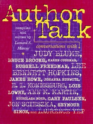Author Talk: Conversations With Judy Blume, Bruce Brooks, Karen Cushman, Russell Freedman, Lee Bennett Hopkins, James Howe, Johanna Hurwitz, E.l. Konigsburg, Lois Lowry, Ann M. Martin,and others (Hardcover)