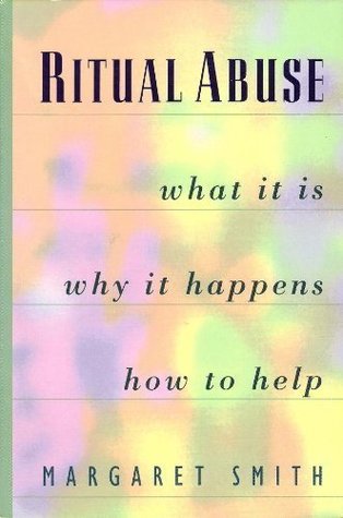 Ritual Abuse: What It Is, Why It Happens, and How to Help (Paperback)