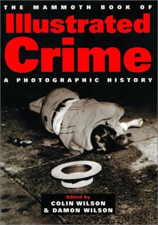 The Mammoth Book of Illustrated Crime: A Photographic History (Paperback)