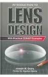 Introduction to Lens Design: With Practical Zemax Examples Introduction to Lens Design: With Practical Zemax Examples