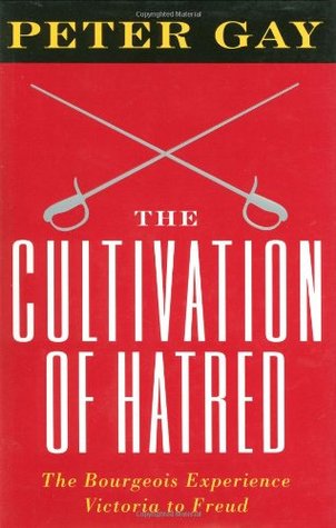 The Bourgeois Experience: Victoria to Freud, Volume 3: The Cultivation of Hatred (Hardcover)