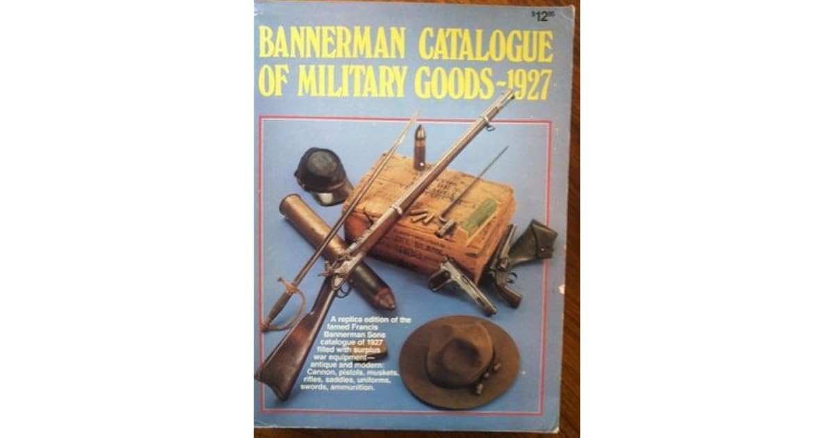 Bannerman Catalogue of Military Goods, 1927 by Francis Bannerman Sons