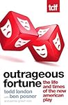 Outrageous Fortune: The Life and Times of the New American Play Outrageous Fortune: The Life and Times of the New American Play