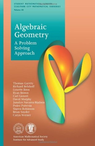 Algebraic Geometry: A Problem Solving Approach (Student Mathematical Library) (Student Mathematical Library: IAS/Park City Mathematical Subseries, 66)