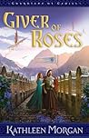 Giver of Roses by Kathleen  Morgan