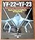 YF-22 and YF-23: Advanced Tactical Fighters: Stealth, Speed and Agility for Air Superiority
