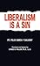 Liberalism is a Sin by Fèlix Sardà i Salvany