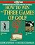 How to Win the Three Games of Golf