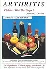 Arthritis-Childers' Diet That Stops It!: The Nightshades, Ill Health, Aging, and Shorter Life