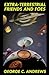 Extra-Terrestrial Friends a...