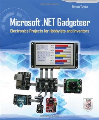 Microsoft .NET Gadgeteer: Electronics Projects for Hobbyists and Inventors