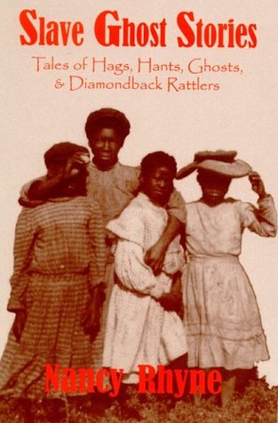 Slave Ghost Stories: Tales of Hags, Hants, Ghosts, & Diamondback Rattlers (Paperback)