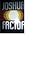 The Joshua factor: A novel