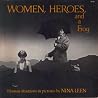 Women, Heroes, and a Frog Women, Heroes, and a Frog