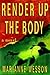 Render Up the Body (Lucinda Hayes, #1)
