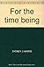 For the time being by Sydney J. Harris
