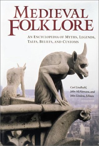 Medieval Folklore: An Encyclopedia of Myths, Legends, Tales, Beliefs, and Customs [2 volumes] (Hardcover)