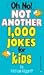 Oh No! Not Another 1,000 Jokes for Kids by Michael Kilgarriff