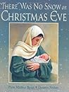 There Was No Snow on Christmas Eve by Pam Muñoz Ryan