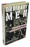 Ordinary Men by Christopher R. Browning Ordinary Men by Christopher R. Browning
