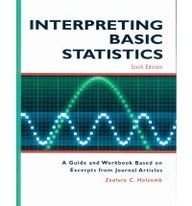 Interpreting Basic Statistics: A Guide and Workbook Based on Excerpts from Journal Articles (Paperback)