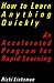 How to Learn Anything Quickly: An Accelerated Program for Rapid Learning