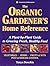 The Organic Gardener's Home Reference: A Plant-By-Plant Guide to Growing Fresh, Healthy Food