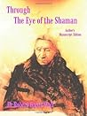 Through the Eye of the Shaman - The Nagual Returns Through the Eye of the Shaman - The Nagual Returns