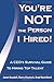 You're Not The Person I Hired!: A CEO's Survival Guide To Hiring Top Talent