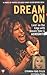 Dream On: Livin' on the Edg...